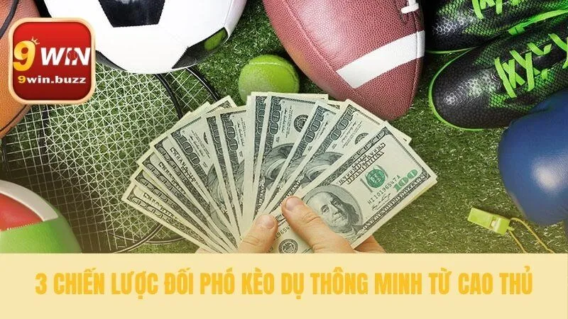 Các phương pháp đối phó với kèo dụ