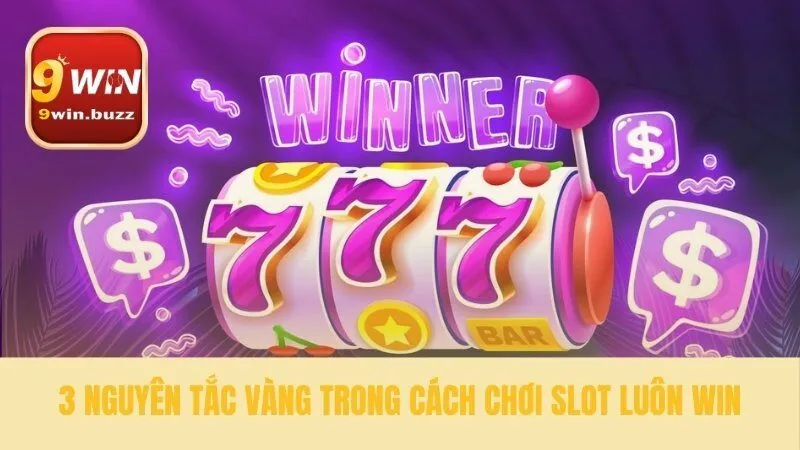 Nền tảng của cách chơi slot luôn win