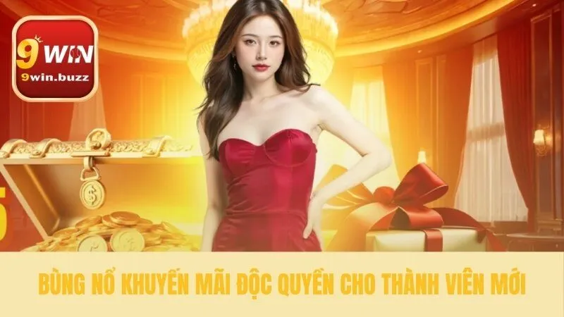 9win - Tặng 99K Trải Nghiệm & Thưởng Nạp 150% Cho Người Mới 40 Loạt ưu đãi độc quyền dành tặng tân thủ