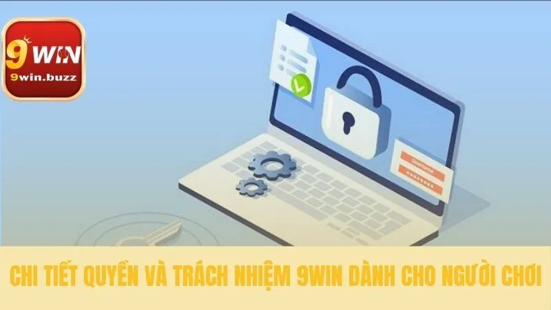 Toàn Bộ Quyền và Trách Nhiệm 9win Cập Nhật 2025 2 Nắm rõ luật chơi để bảo vệ mình