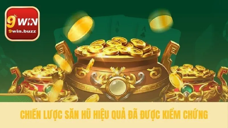 Những cách săn hũ thực chiến hiệu quả nhất