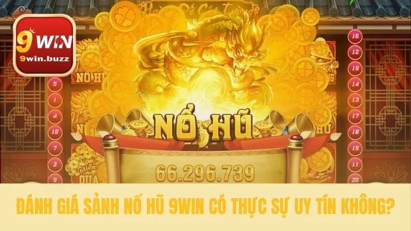 Nổ Hũ 9win 1 Tìm hiểu sự minh bạch của nổ hũ 9win