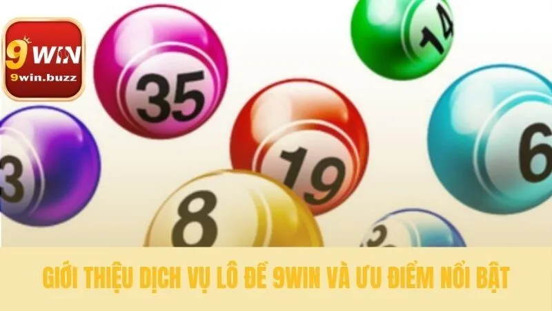 Sức hấp dẫn của sản phẩm lô đề 9win