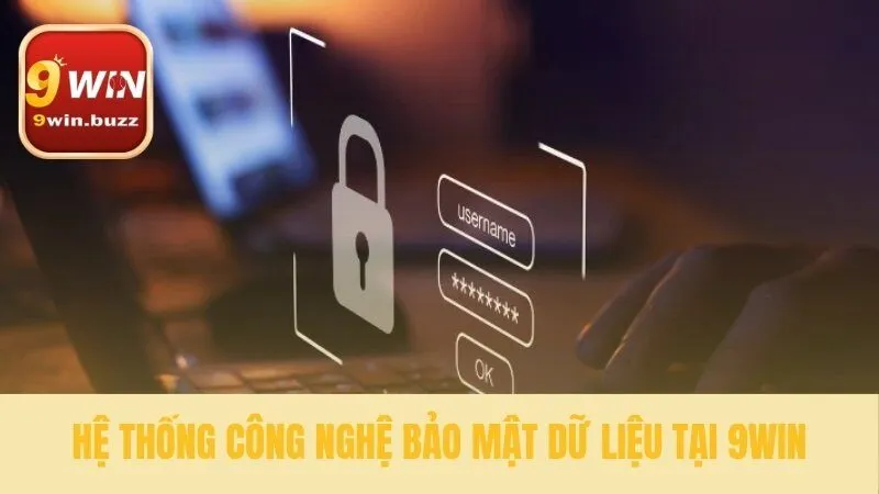 Sức mạnh công nghệ trong chính sách bảo mật 9win