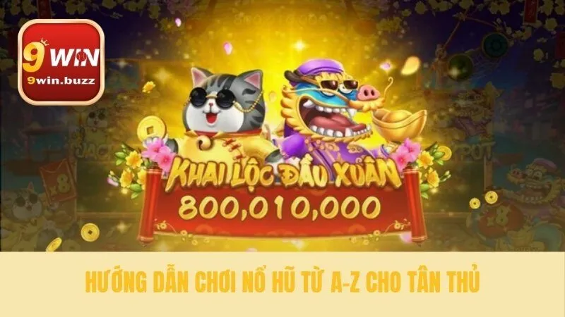 Cách Chơi Nổ Hũ Toàn Diện Từ Cơ Bản Đến Chiến Lược Tại 9win 2 Quy trình chơi nổ hũ dành cho người mới