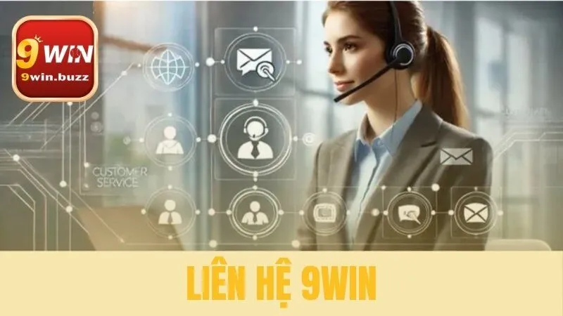 Liên Hệ 9win 24/7 | Các Kênh Hỗ Trợ Nhanh & An Toàn Nhất 1 liên hệ 9win