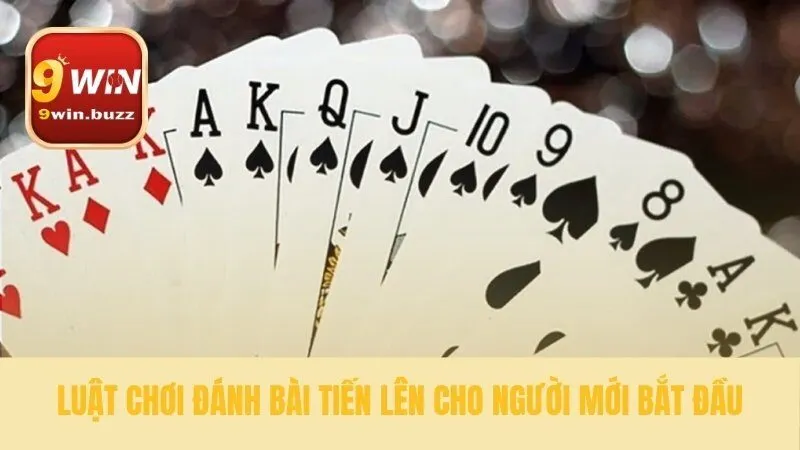 5 Chiến Thuật Đánh Bài Tiến Lên Hiệu Quả Từ Cao Thủ Tại 9win 2 Quy tắc nền tảng cho người bắt đầu