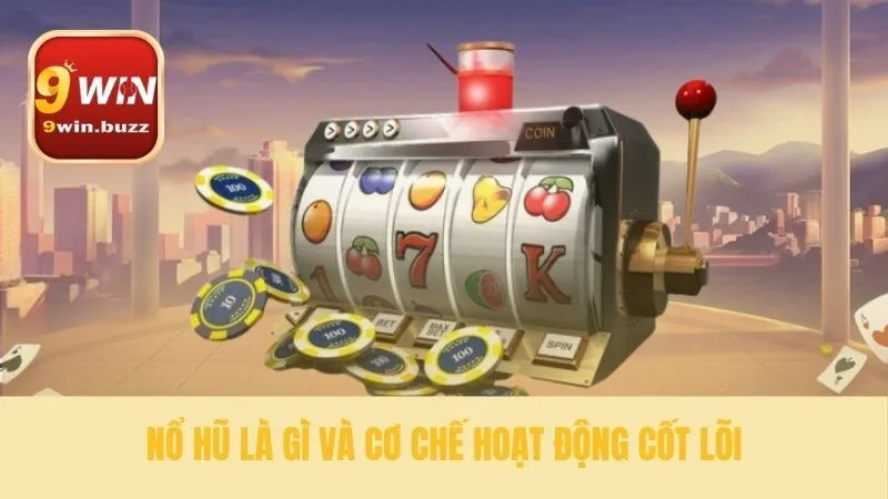 Nổ Hũ Là Gì - Giải Thích RTP RNG & Volatility Tại 9win 2 Nền tảng cốt lõi của game nổ hũ