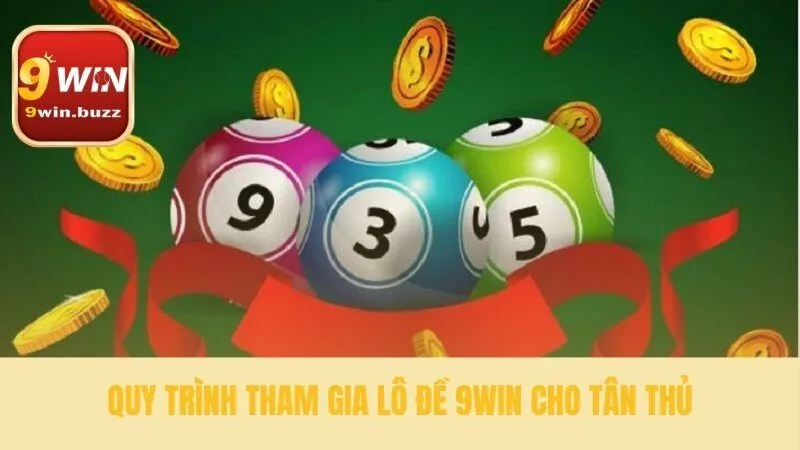 Các bước tham gia tại lô đề 9win
