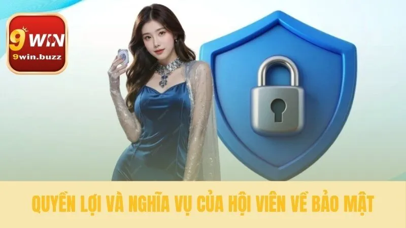 Bạn và 9win cùng giữ an toàn cho tài khoản