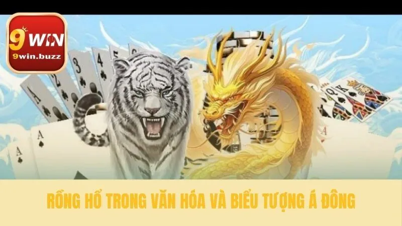 3 Kinh Nghiệm Rồng Hổ Thực Chiến Cho Người Mới Tại 9win 4 Ý nghĩa biểu tượng sau mỗi ván bài