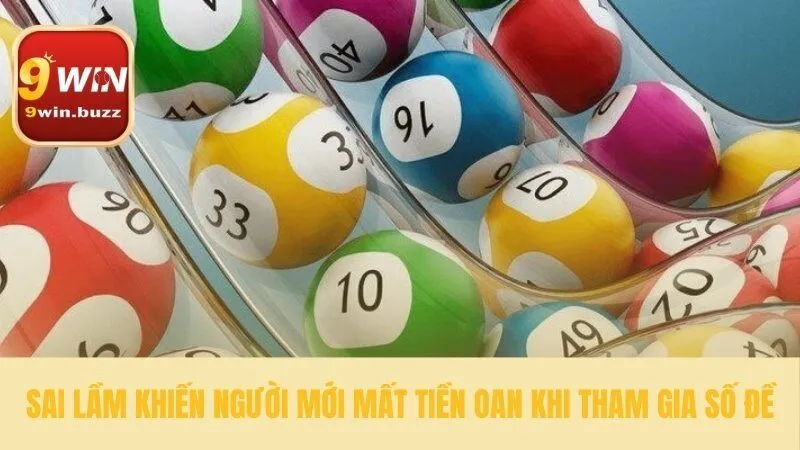 4 Luật Chơi Số Đề & Cách Tính Tiền Đề Lô Xiên Ba Càng Tại 9win 4 Tránh sai lầm trong luật chơi số đề