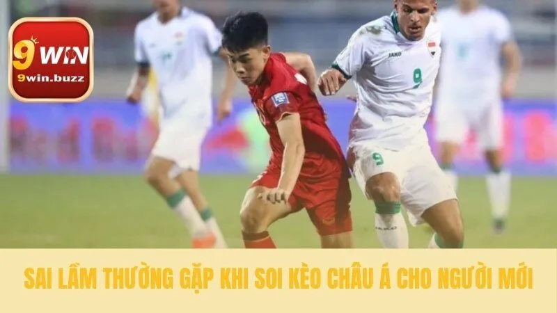 Kèo Châu Á & 3 Sai Lầm Phổ Biến Cần Tránh Tại 9win 4 Tránh các lỗi cơ bản với kèo châu á