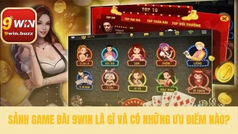 Game Bài 9win 33 Tổng quan nền tảng và các lợi thế